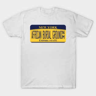 African Burial Ground National Monument license plate T-Shirt